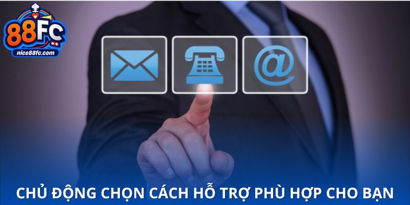 Chủ động chọn hình thức hỗ trợ phù hợp